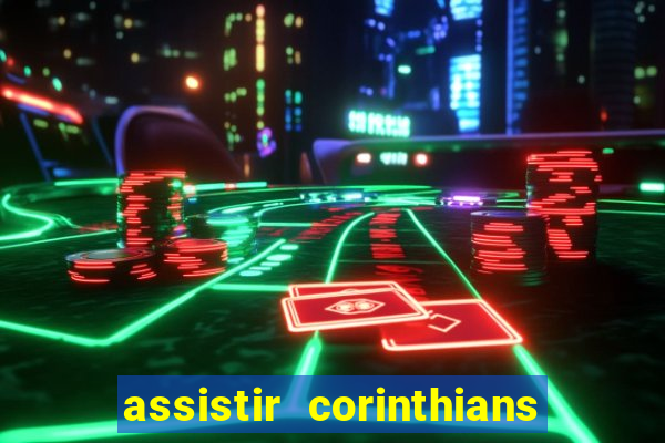 assistir corinthians multi canais